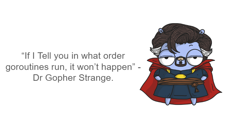 Dr Gopher Strange illustration explaining that goroutine execution order cannot be predicted